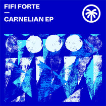 FIFI FORTE — Carnelian EP
