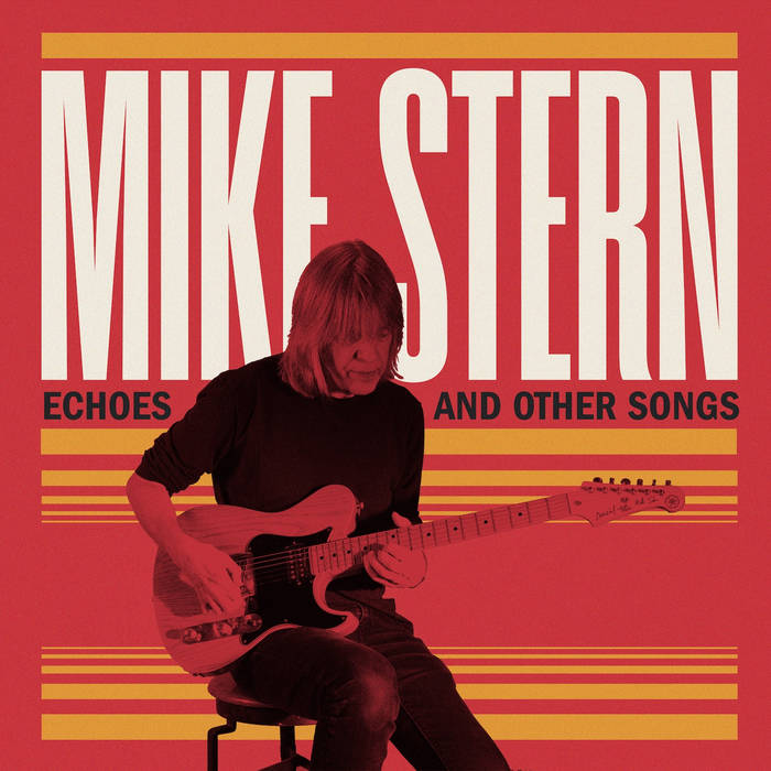 Echoes and Other Songs
von Mike Stern