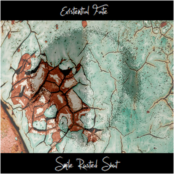 Smile Rusted Shut | Existential Fate