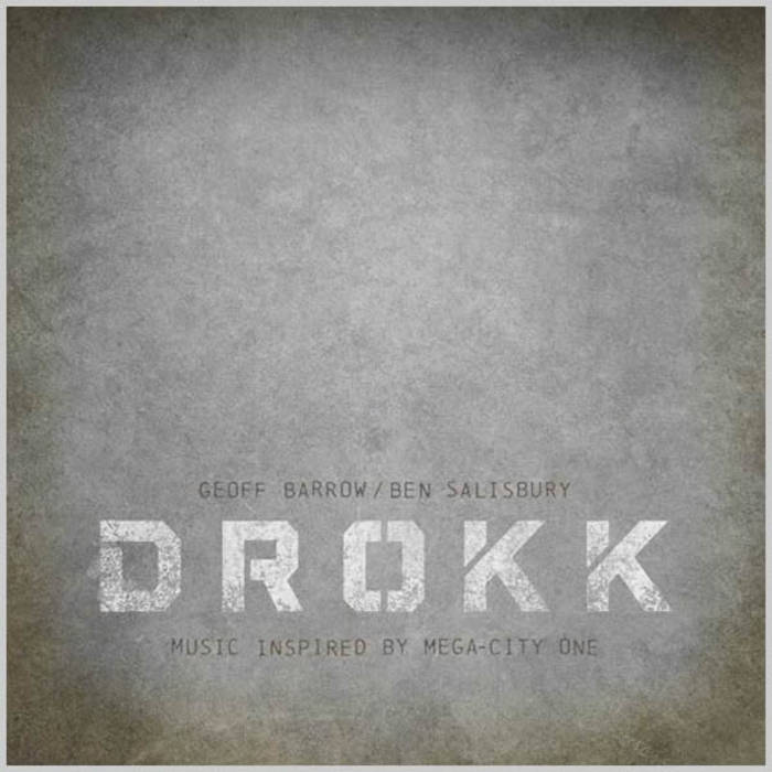 Drokk: Music inspired by Mega-City One Geoff Barrow and Ben
