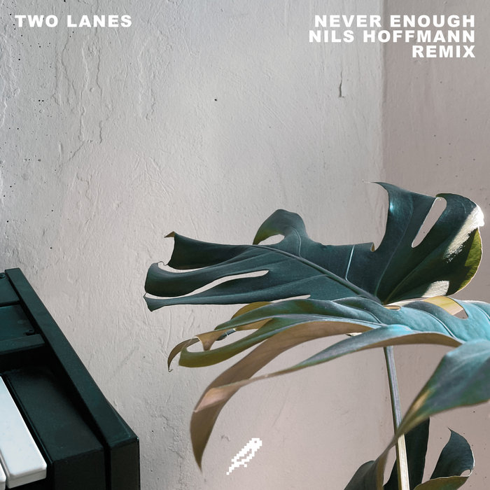 Never Enough Nils Hoffmann Remix Two Lanes And Nils Hoffmann Bitbird