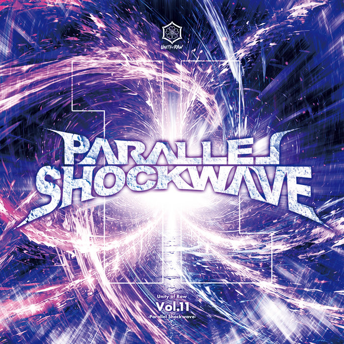 Unity of Raw Vol.11 -PARALLEL SHOCKWAVE- | Unity of Raw