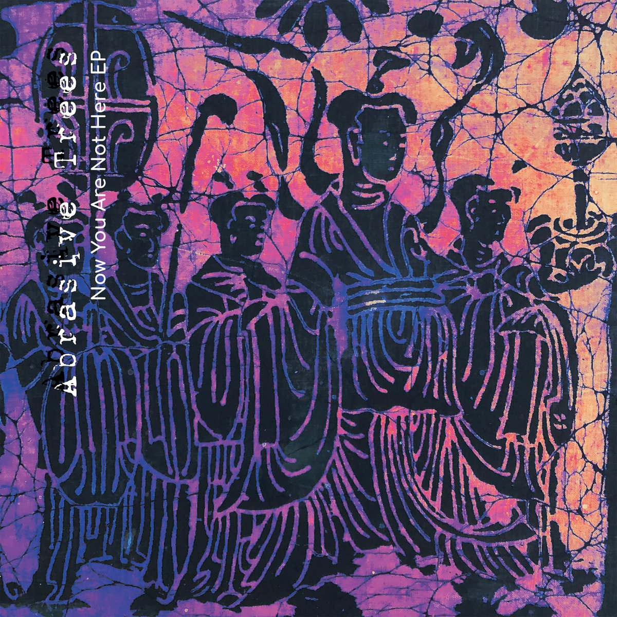 Now You Are Not Here EP Abrasive Trees