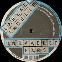 Unraveled Ears (Split w/ Larvae) cover art