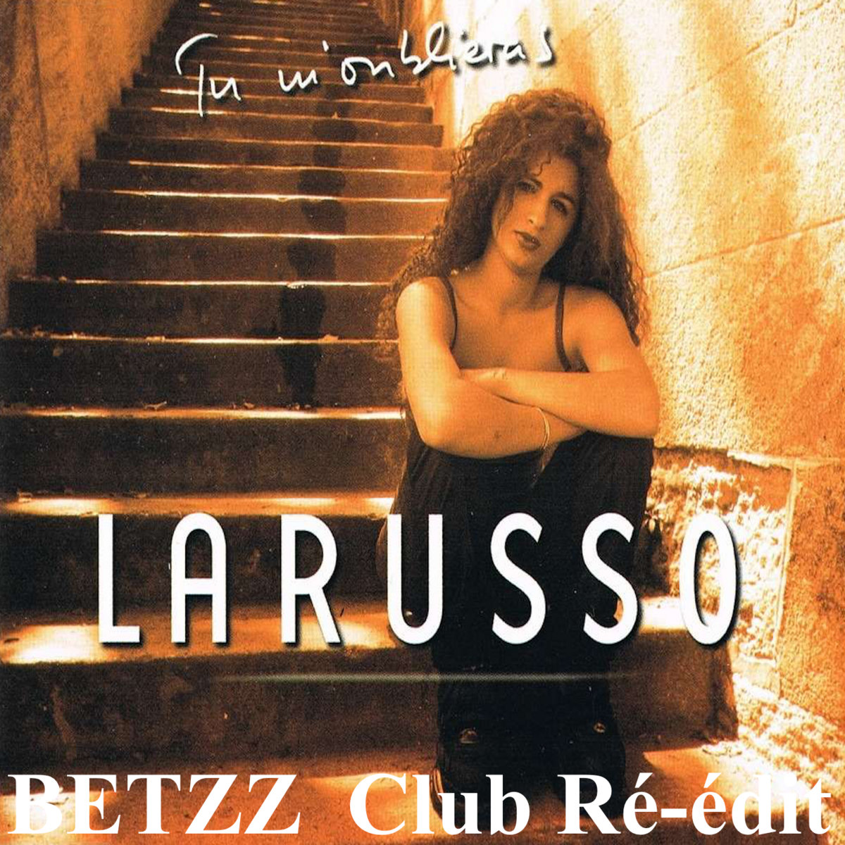 larusso-tu-m-oublieras-betzz-club-r-dit-betzz