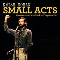 Small Acts: A Collection of Stories & Self Exploration cover art