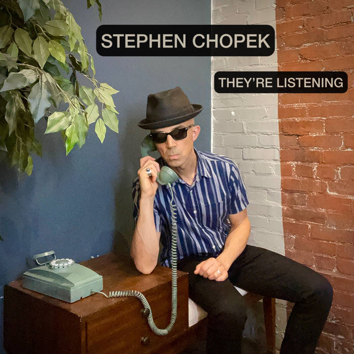 They&#39;re Listening, by Stephen Chopek