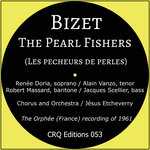 CRQ053: Bizet: The Pearl Fishers (Les Pêcheurs de Perles)