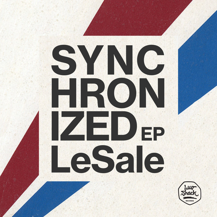 LeSale - Synchronized EP | LUV035 | Luv Shack Records