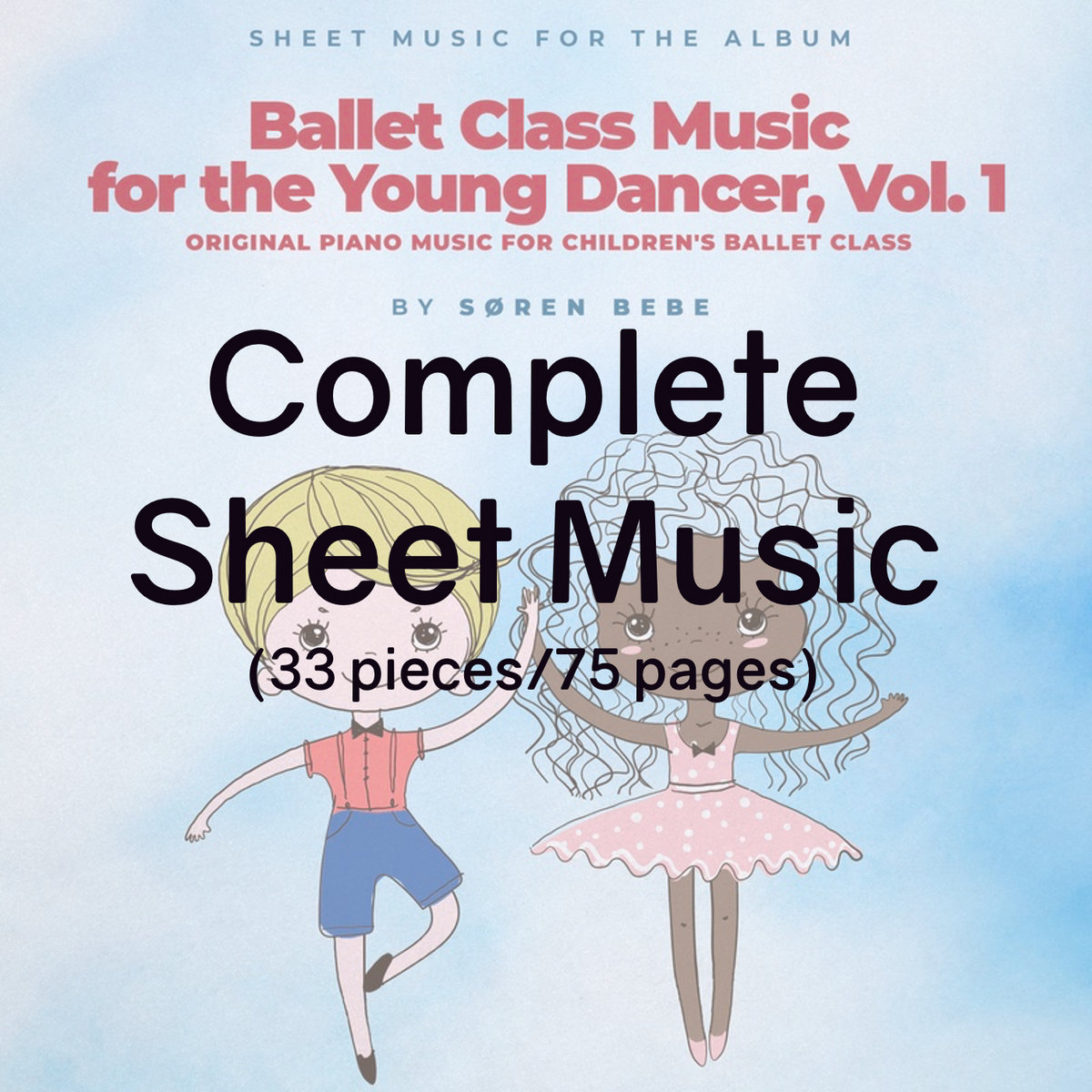 Complete Sheet Music for "Ballet Class Music for the Young Dancer, Vol.1" |  Søren Bebe