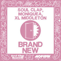 Soul Clap, Moniquea, XL Middleton — Brand New
