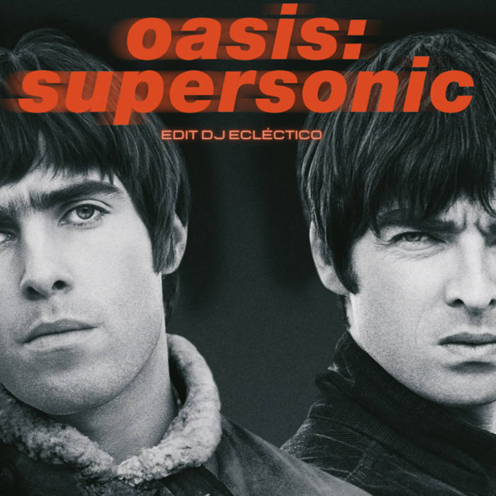 Oasis - Supersonic (Edit Dj Ecléctico) | Dj Ecléctico