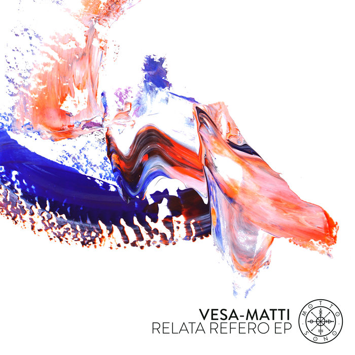 Relata Refero EP (MOTTO51) | Vesa-Matti | Motto Sono