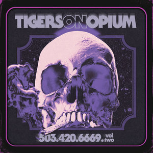 Tigers on Opium — 503.420.6669.vol_two