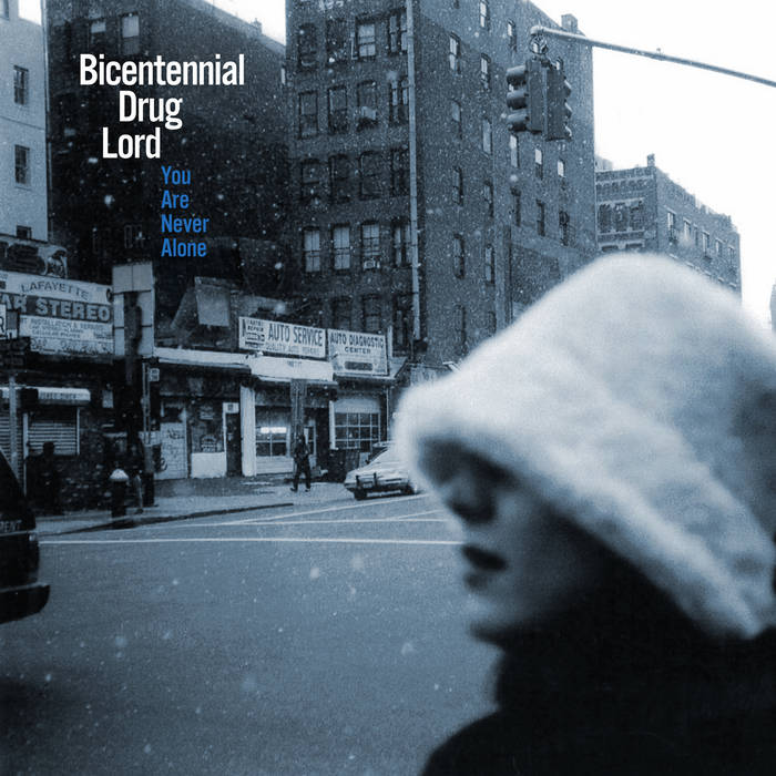 You Are Never Alone Bicentennial Drug Lord