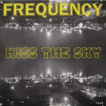 Frequency _Kiss The Sky