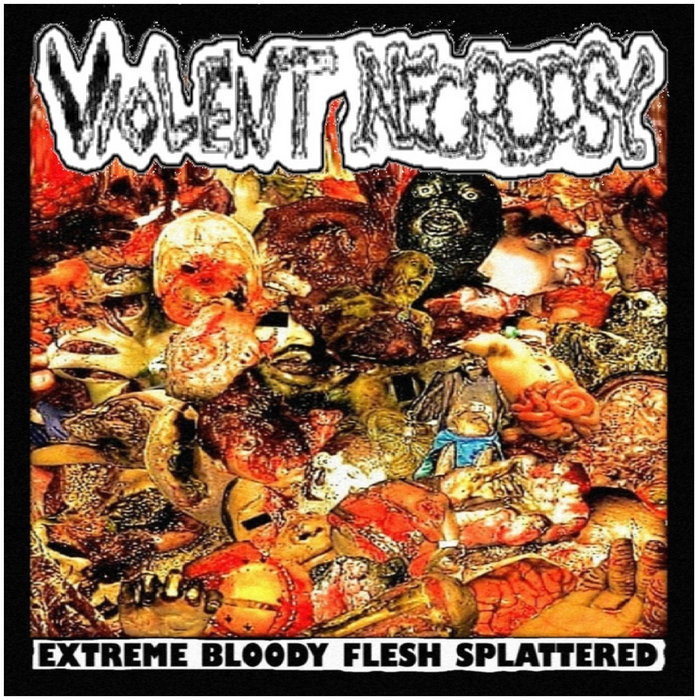 VIOLENT NECROPSY - Extreme Bloody Flesh Splattered ALBUM (2024