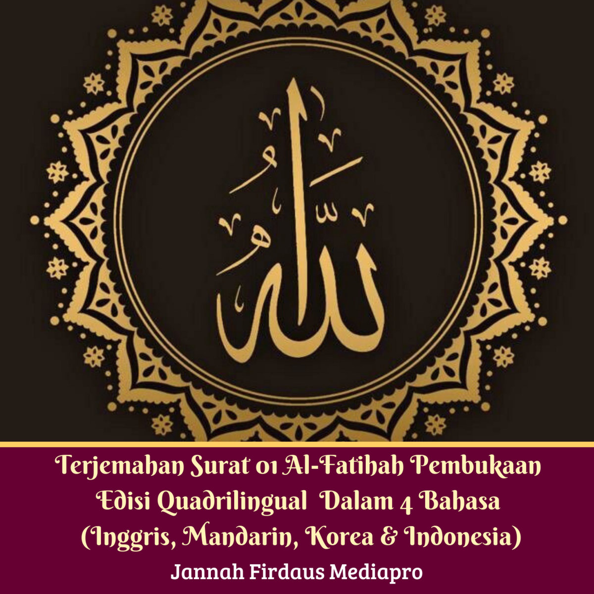 Terjemahan Surat 01 Al Fatihah Pembukaan Edisi Quadrilingual