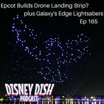 Ep 165: Is Epcot Building a Drone Landing Strip? cover art