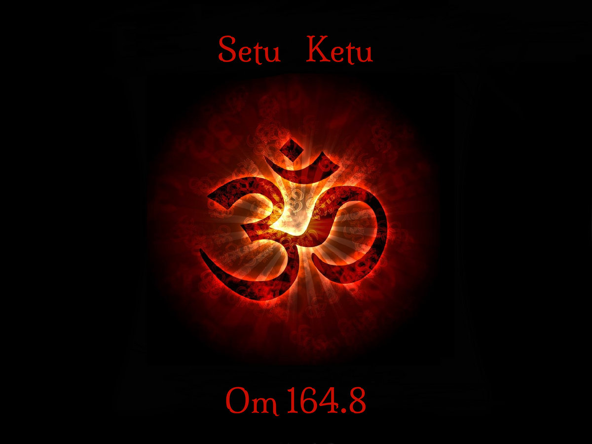 Setu Ketu - Om 164.8