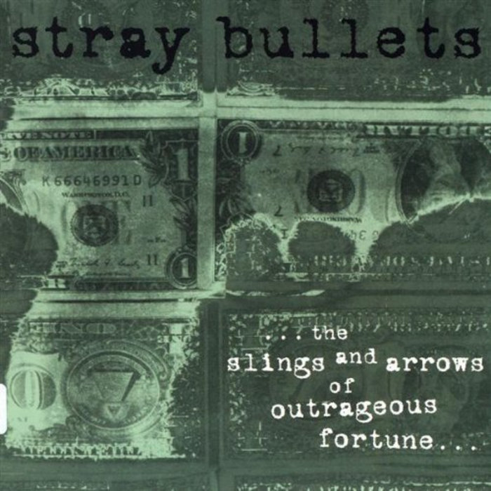 The Slings and Arrows of Outrageous Fortune Stray Bullets