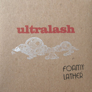 Ultralash — Foamy Lather (2008)