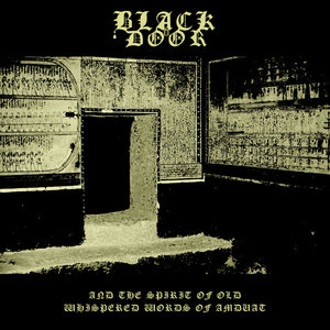 Black Door — And the Spirit of Old Whispered Words of Amduat