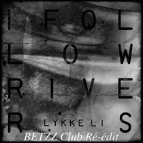 Lykke Li - I Follow Rivers (Betzz Club Ré-édit)