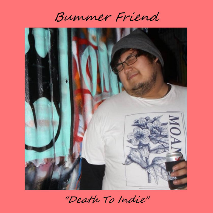 Death To Indie | Bummer Friend