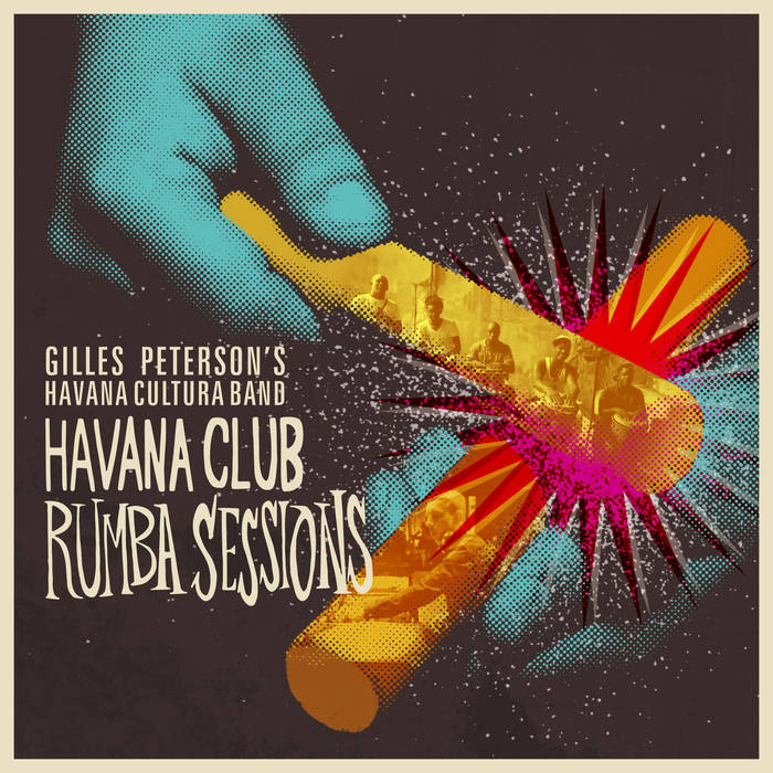 Havana Club Rumba Sessions | Gilles Peterson's Havana Cultura Band | Havana  Cultura