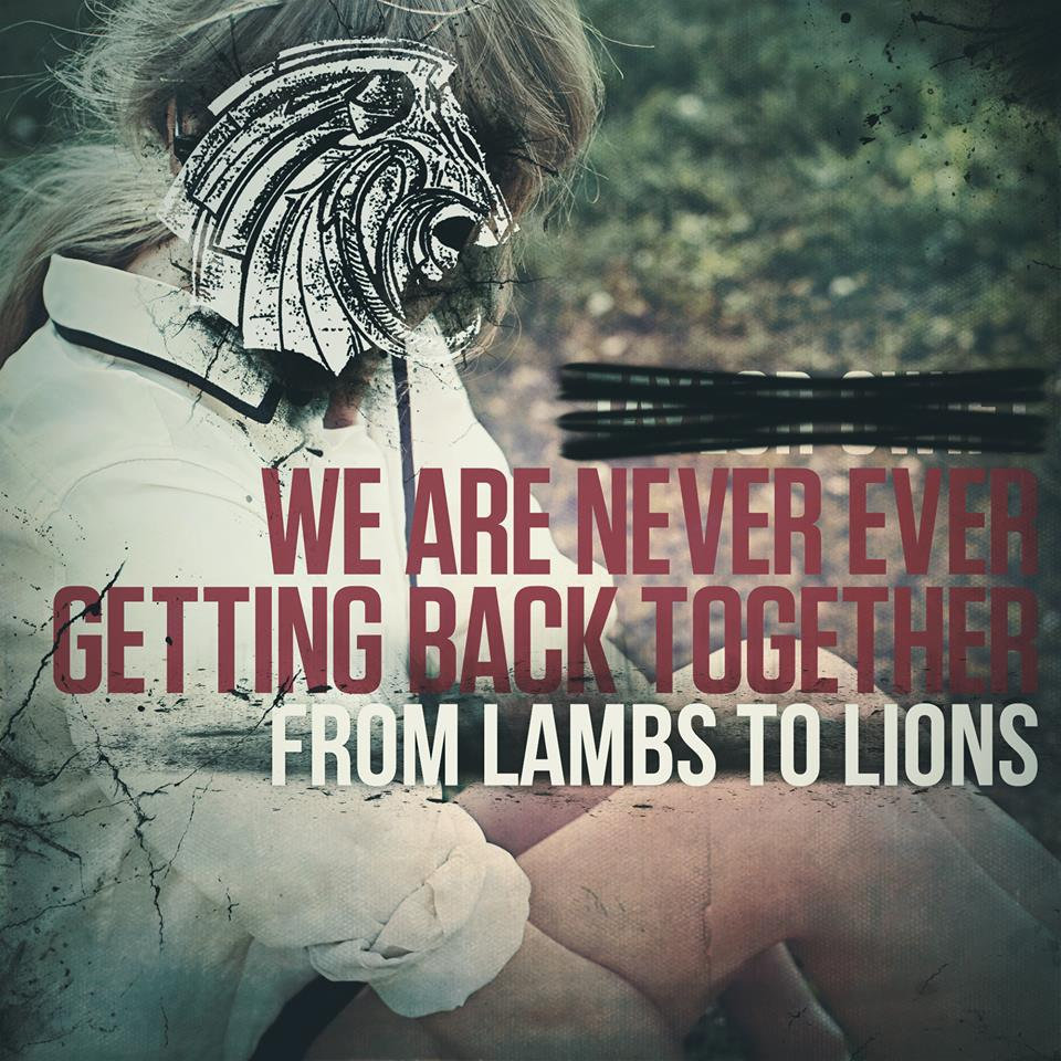 We Are Never Ever Getting Back Together From Lambs To Lions