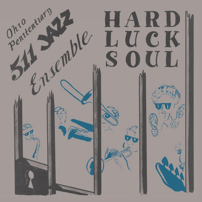Hard Luck Soul | Ohio Penitentiary 511 Ensemble | Jazzman Holy
