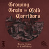 Growing Grain in Cold Corridors Cover Art