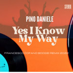 Francesco Cofano - Pino Daniele - Yes I Know My Way (Francesco Cofano Boogie 2022 Remix)