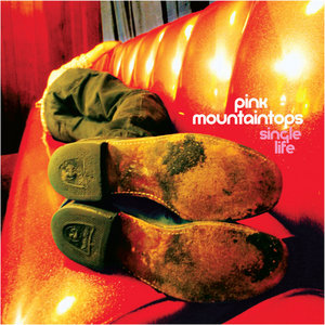 Pink Mountaintops — "Single Life" b/w "My Best Friend"