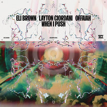 Eli Brown, Layton Giordani, OFFAIAH — When I Push (Original Mix)