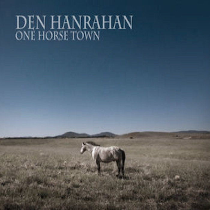 One Horse Town Den Hanrahan