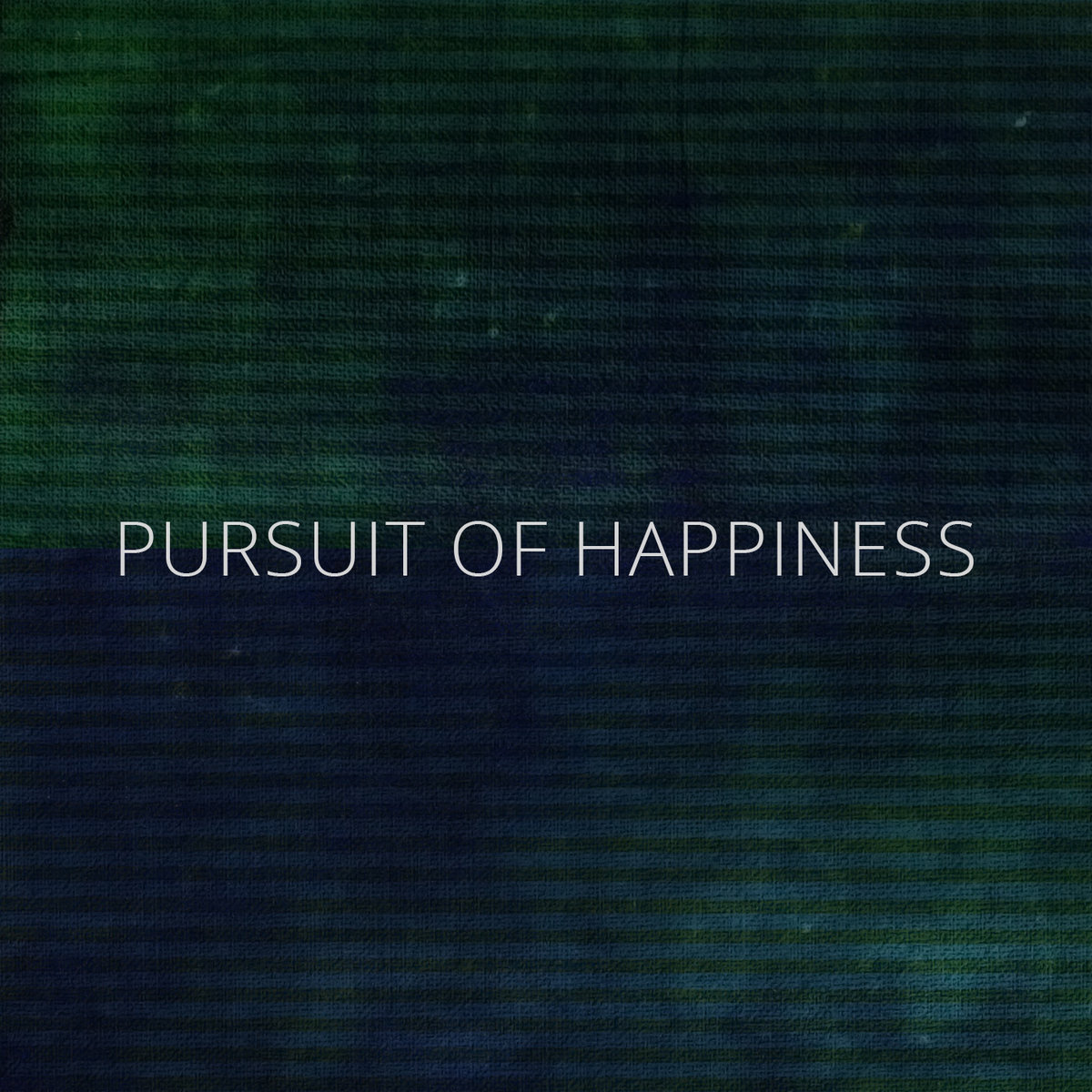 PURSUIT OF HAPPINESS