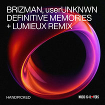 Brizman, userUNKNWN — Definitive Memories + Lumieux Remix