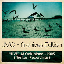 *LIVE* AT OAK ISLAND (2005 "Lost Recordings") cover art