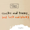Trucks and Trains, Bad Luck and Blues Cover Art