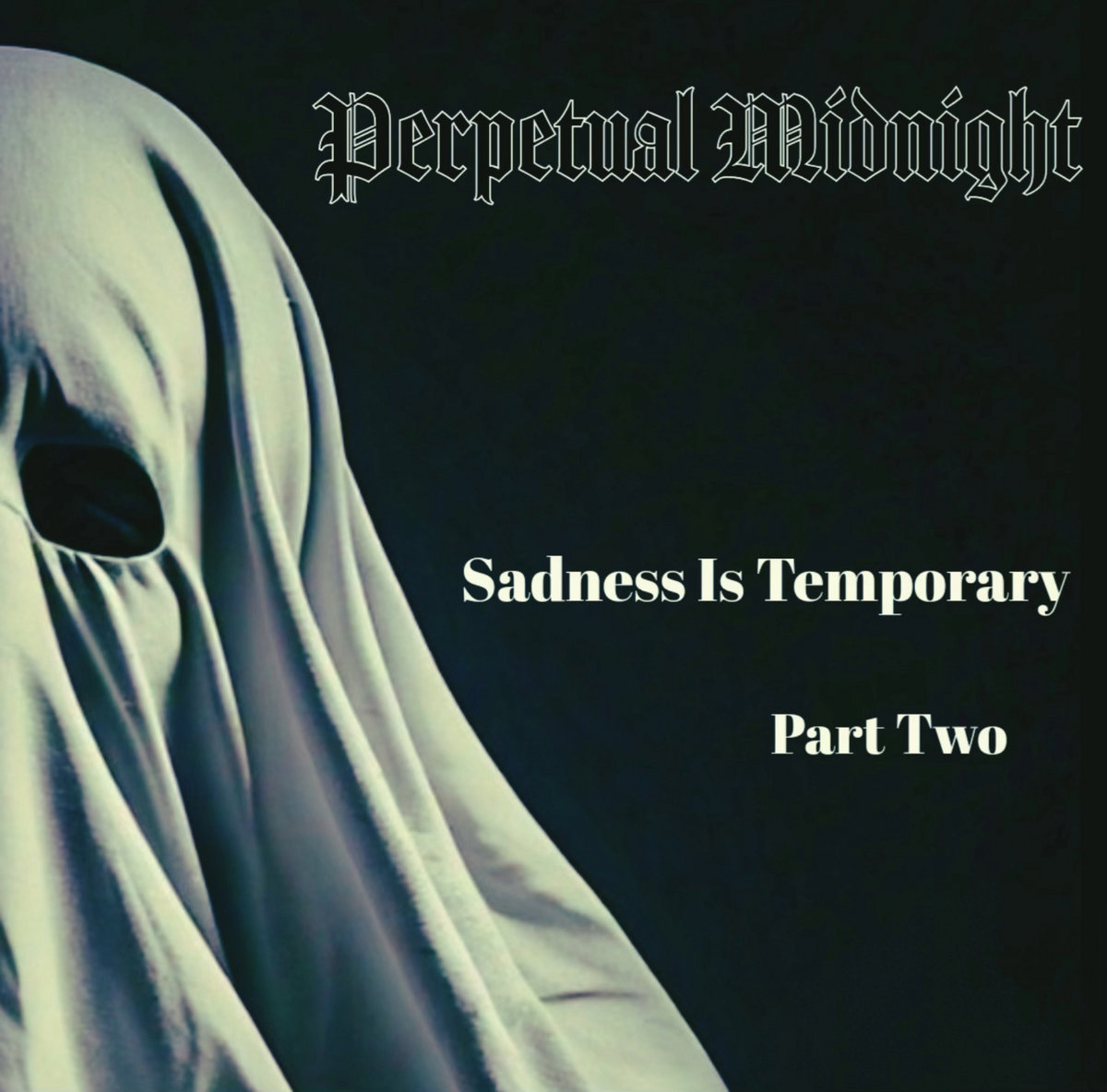 Sadness Is Temporary (Part Two) | Perpetual Midnight
