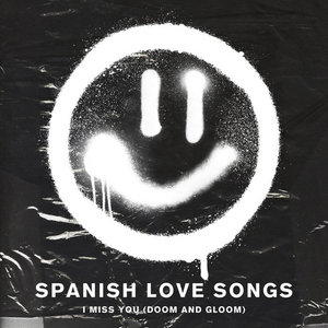 Spanish Love Songs — I Miss You (Doom and Gloom)