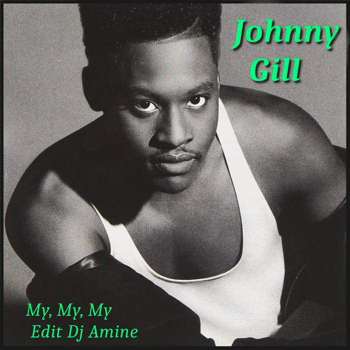 My, My, My | Johnny Gill , Dj Amine Bebito | Dj Amine Bebito