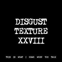 DISGUST TEXTURE XXVIII [TF01036] cover art