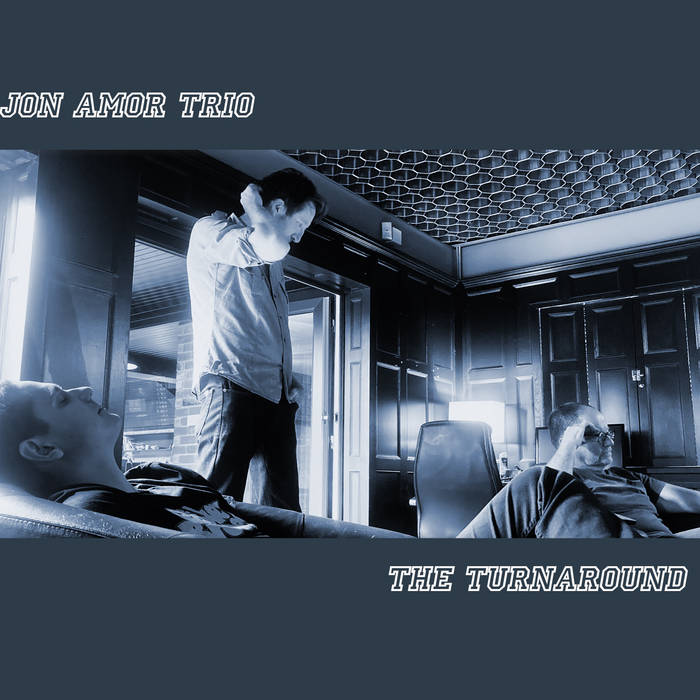 The Turnaround
by Jon Amor Trio