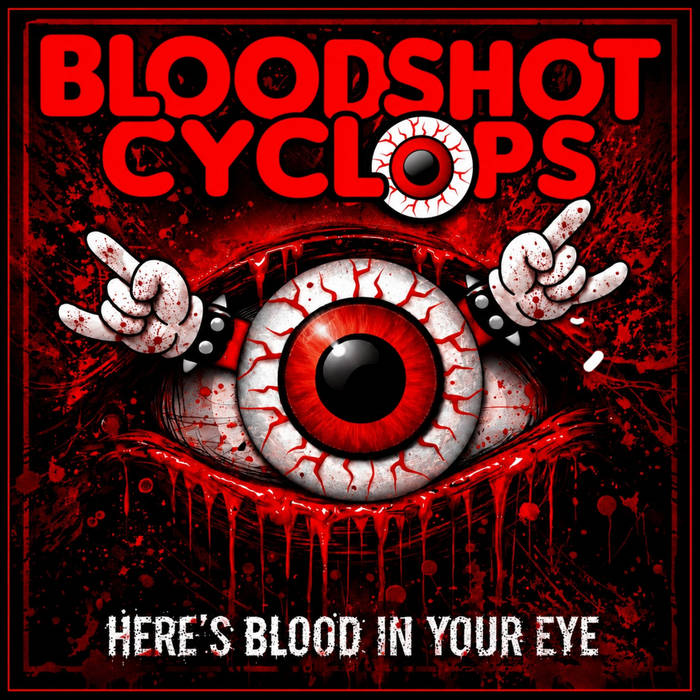 Here's Blood In Your Eye (2026) by Bloodshot Cyclops cover art