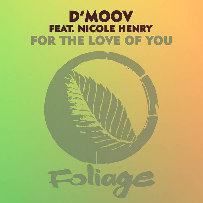 For The Love Of You | D'Moov feat. Nicole Henry | Foliage Records