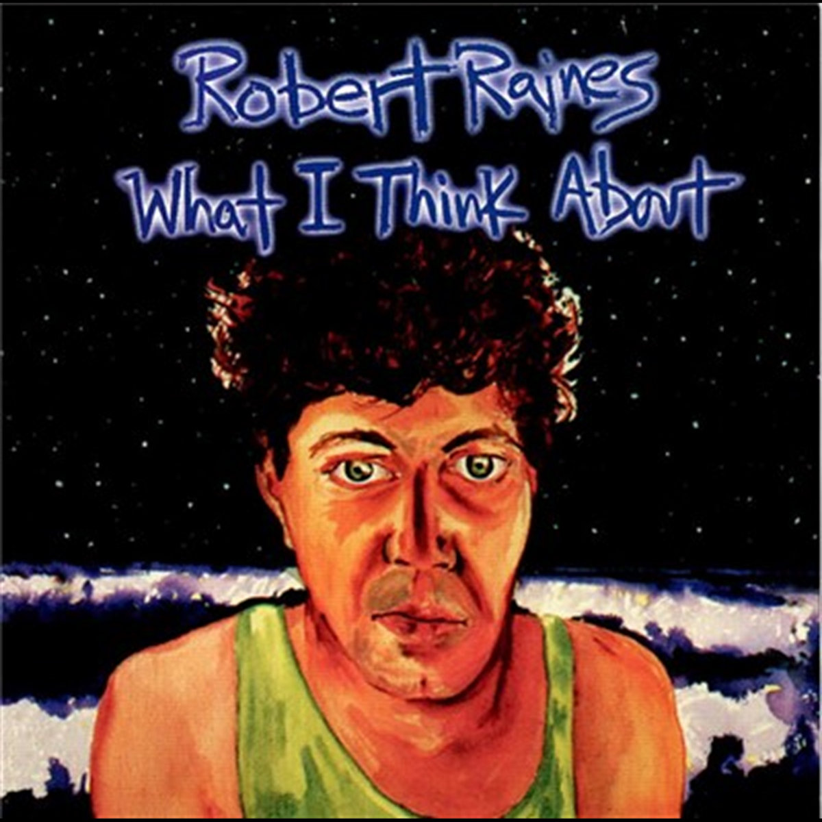 Robert Raine Artist What I Think About | Robert Raines