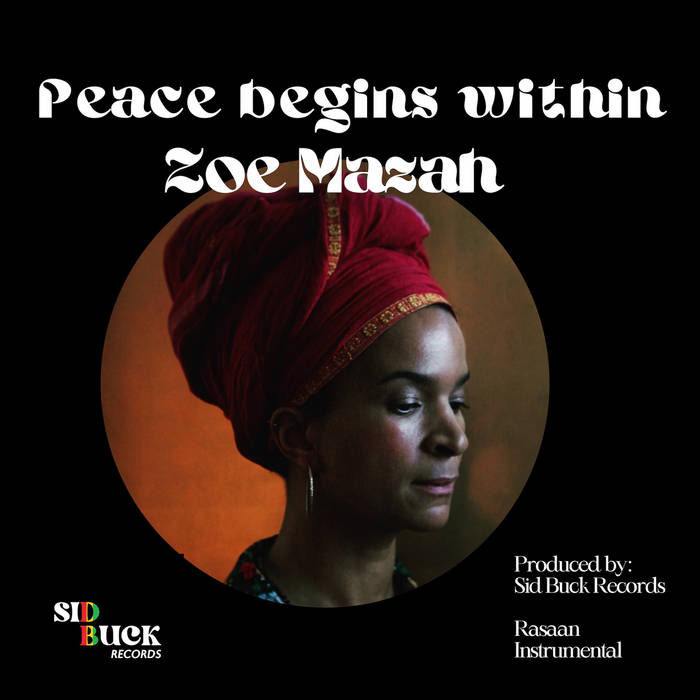 Peace Begins Within & Rasaan | Zoe Mazah | Sid Bucknor